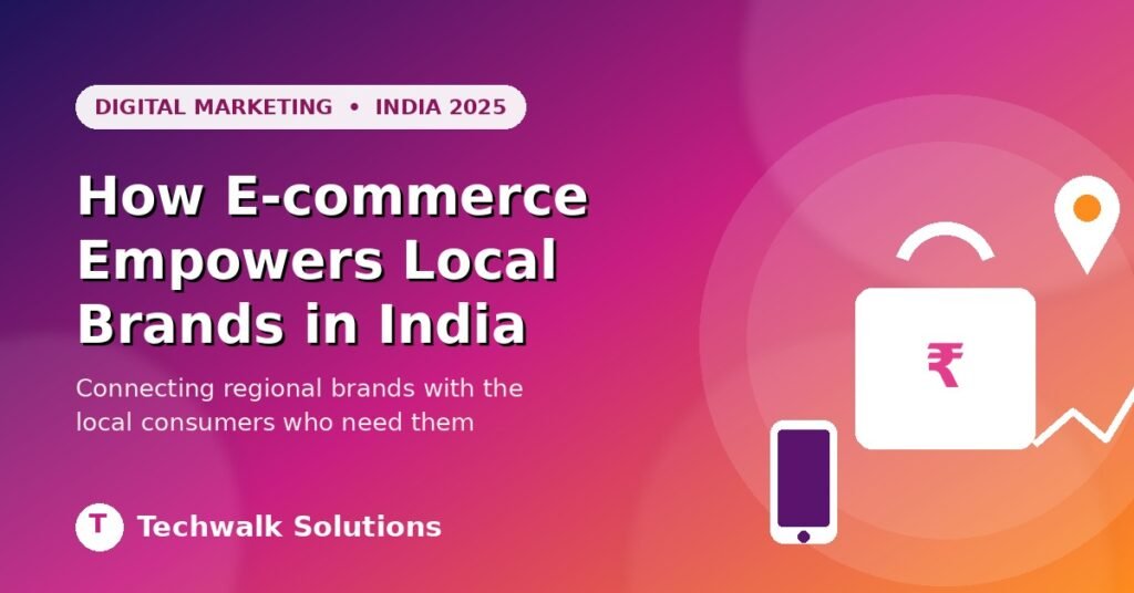 How e-commerce empowers local brands in India - Techwalk Solutions