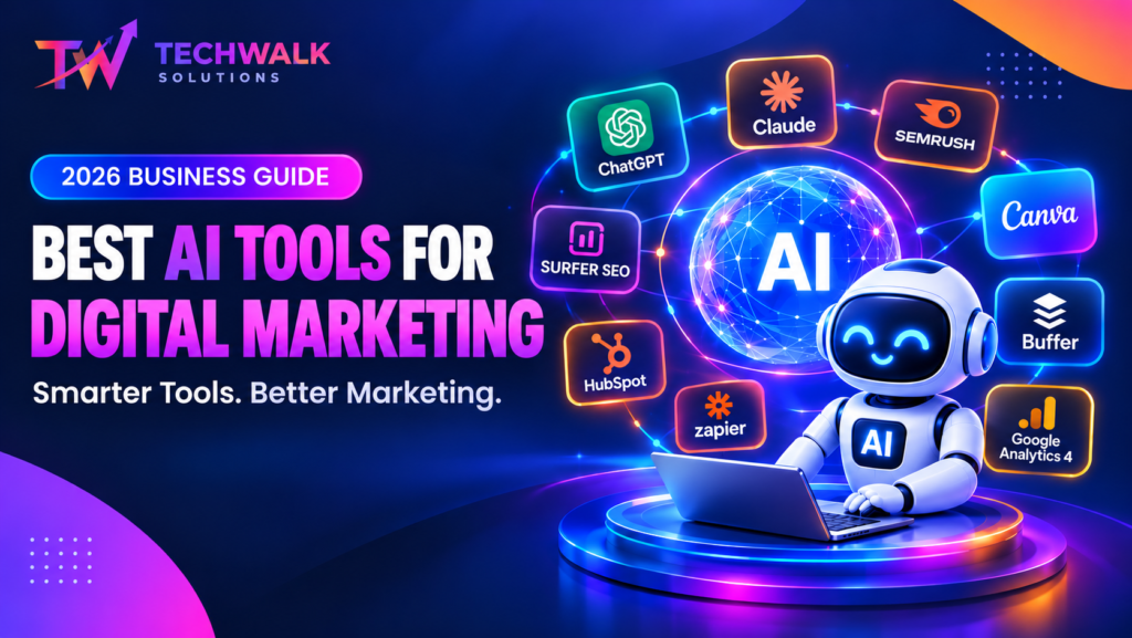 Best AI tools for digital marketing in 2026 featuring ChatGPT, Claude, Semrush, Surfer SEO, Canva, Buffer, HubSpot, Zapier, and Google Analytics 4 by Techwalk Solutions.
